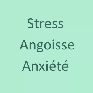 Stress / Angoisse / Anxiété